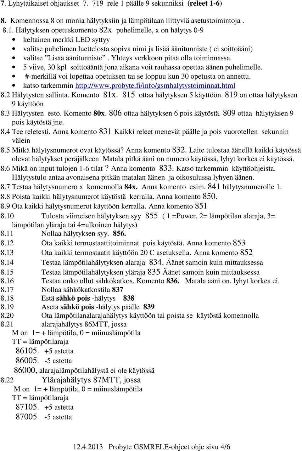 päälle 9 sekunniksi (releet 1-