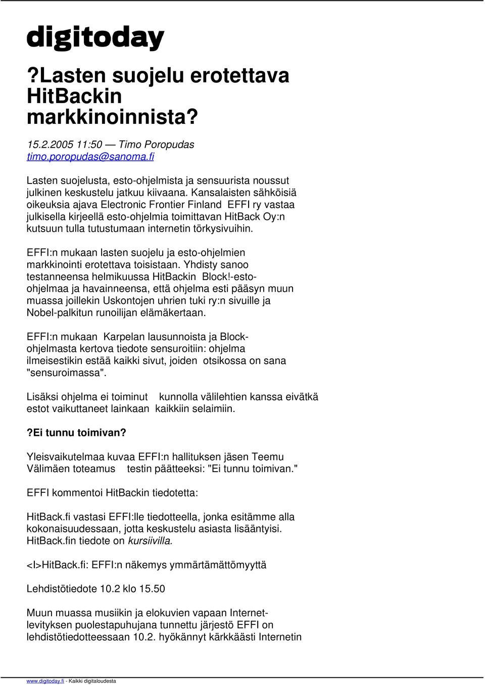 Kansalaisten sähköisiä oikeuksia ajava Electronic Frontier Finland EFFI ry vastaa julkisella kirjeellä esto-ohjelmia toimittavan HitBack Oy:n kutsuun tulla tutustumaan internetin törkysivuihin.