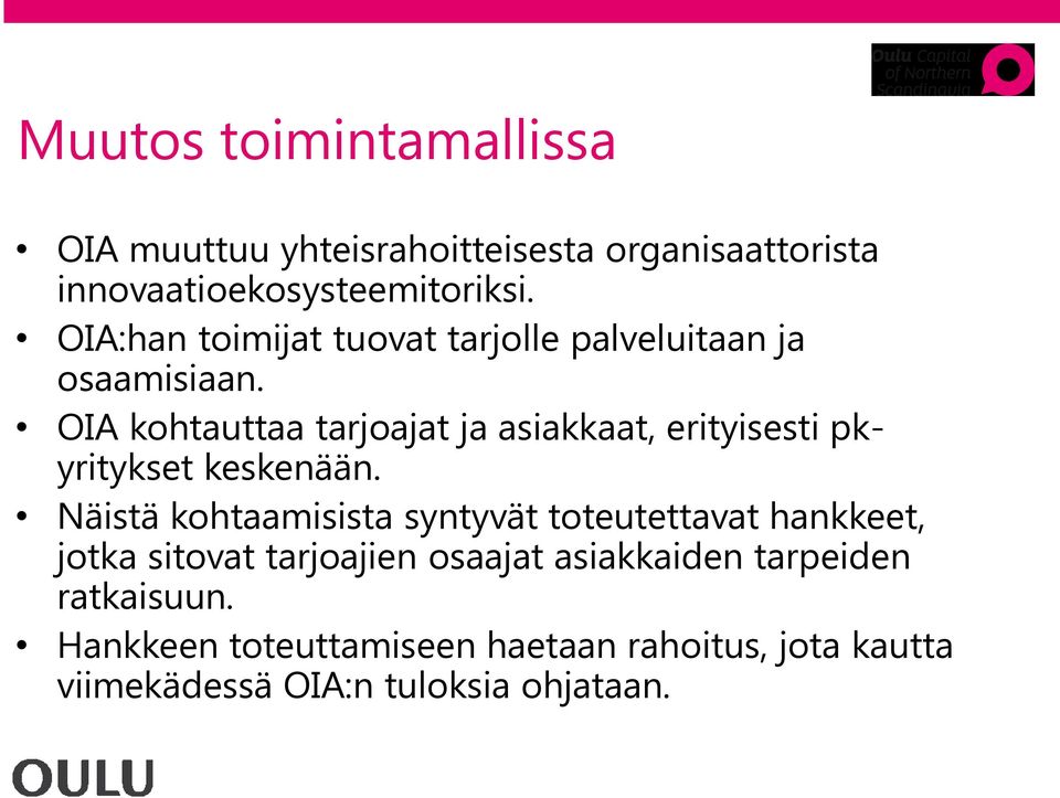 OIA kohtauttaa tarjoajat ja asiakkaat, erityisesti pkyritykset keskenään.