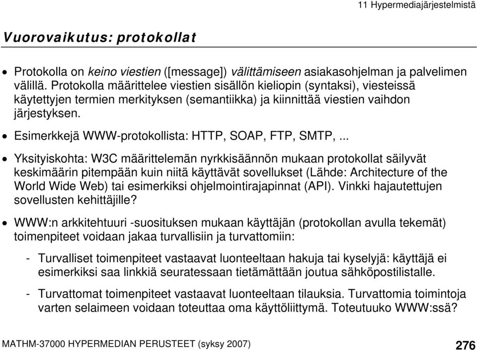 Esimerkkejä WWW-protokollista: HTTP, SOAP, FTP, SMTP,.