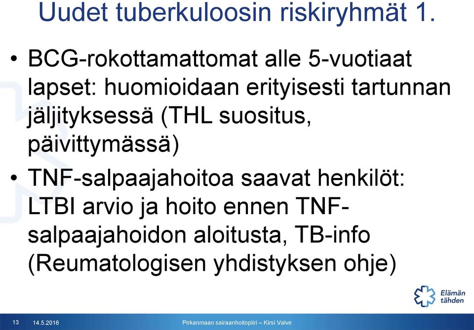 tartunnan jäljityksessä (THL suositus, päivittymässä) TNF-salpaajahoitoa