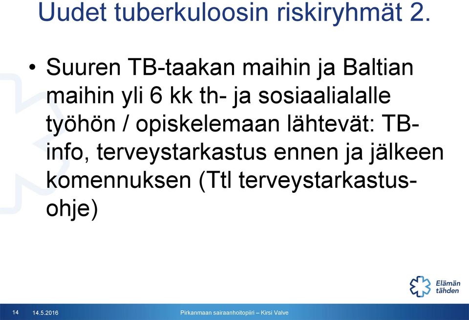 sosiaalialalle työhön / opiskelemaan lähtevät: TBinfo,