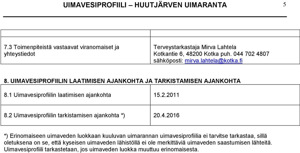 2.2011 8.2 Uimavesiprofiilin tarkistamisen ajankohta *) 20.4.