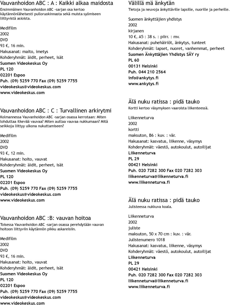 Miten auttaa vauvaa nukkumaan? Mitä seikkoja liittyy ulkona nukuttamiseen? 93, 12 min.