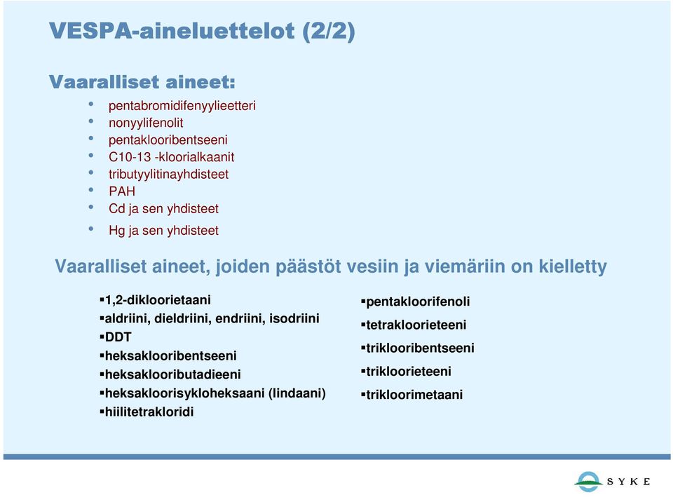 viemäriin on kielletty 1,2-dikloorietaani aldriini, dieldriini, endriini, isodriini DDT heksaklooribentseeni