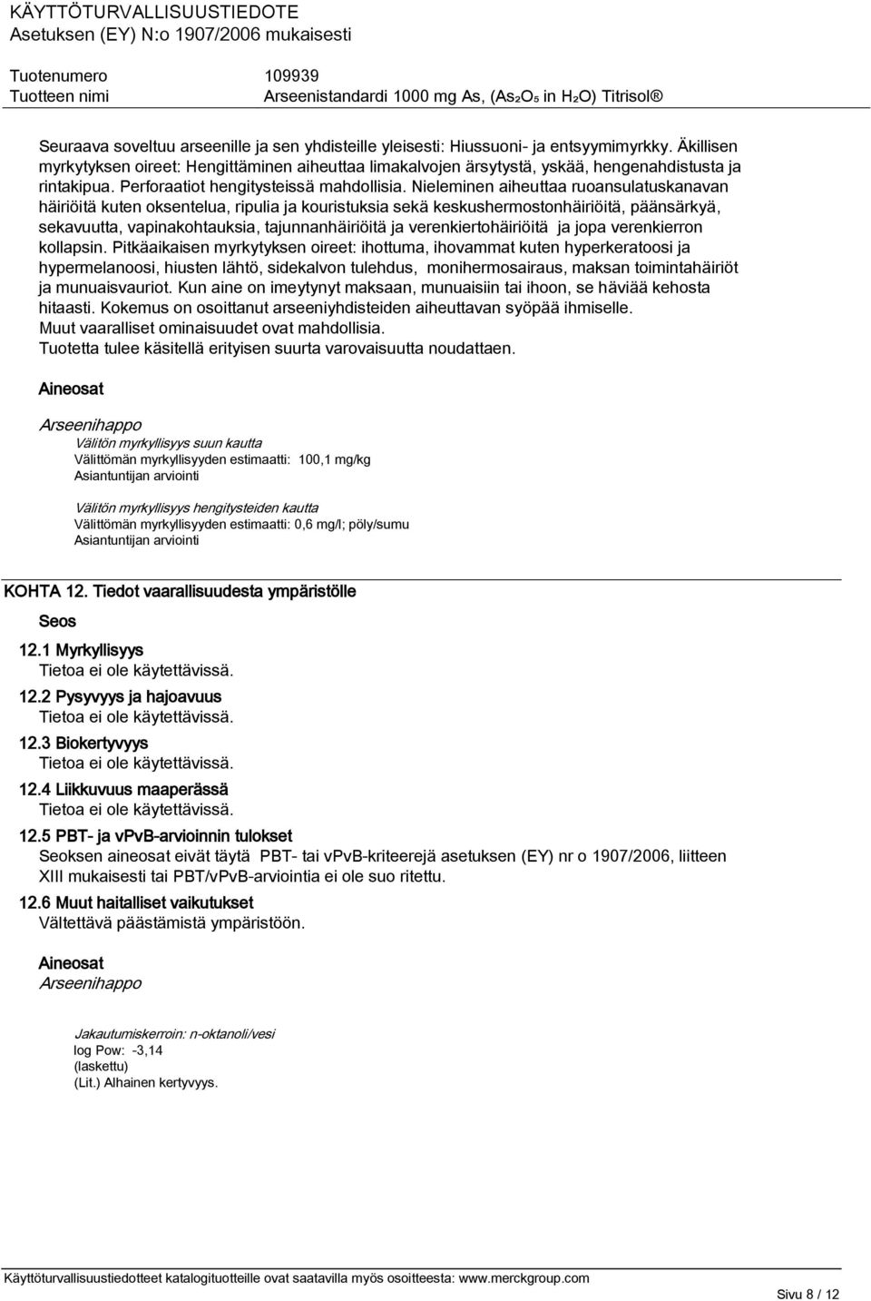 Nieleminen aiheuttaa ruoansulatuskanavan häiriöitä kuten oksentelua, ripulia ja kouristuksia sekä keskushermostonhäiriöitä, päänsärkyä, sekavuutta, vapinakohtauksia, tajunnanhäiriöitä ja