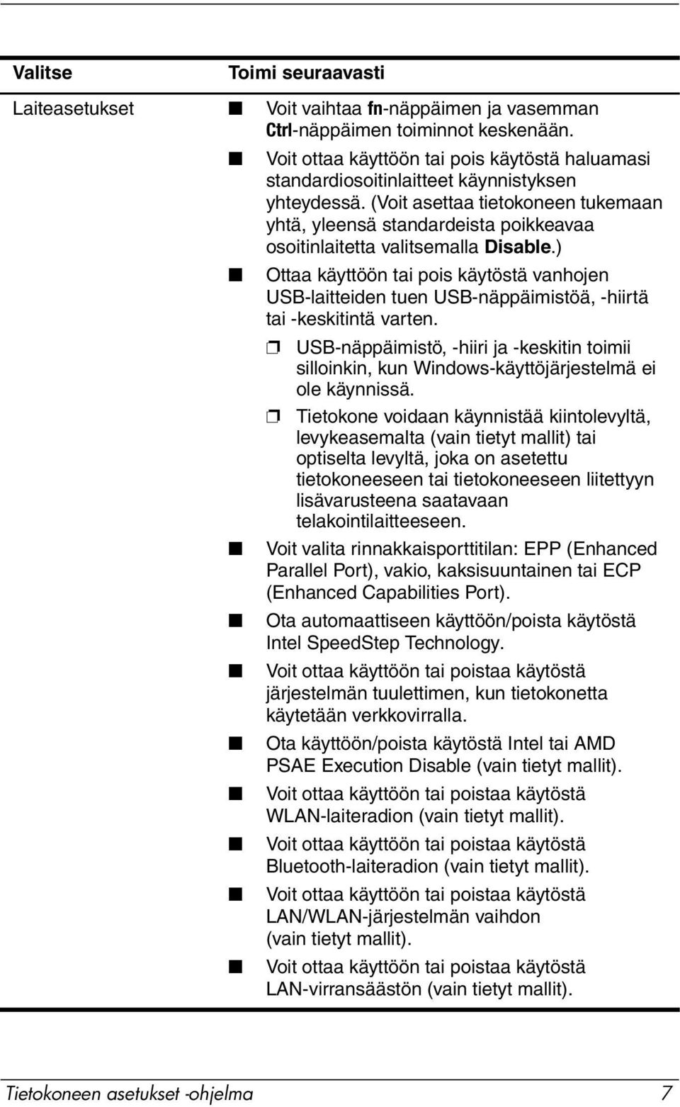 (Voit asettaa tietokoneen tukemaan yhtä, yleensä standardeista poikkeavaa osoitinlaitetta valitsemalla Disable.