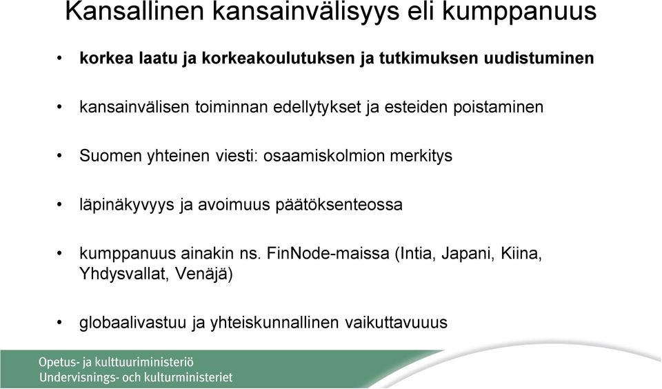 viesti: osaamiskolmion merkitys läpinäkyvyys ja avoimuus päätöksenteossa kumppanuus ainakin ns.