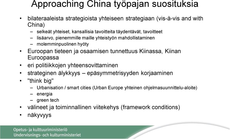 tunnettuus Kiinassa, Kiinan Euroopassa eri politiikkojen yhteensovittaminen strateginen älykkyys epäsymmetrisyyden korjaaminen "think big"