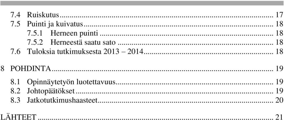 .. 18 8 POHDINTA... 19 8.1 Opinnäytetyön luotettavuus... 19 8.2 Johtopäätökset.