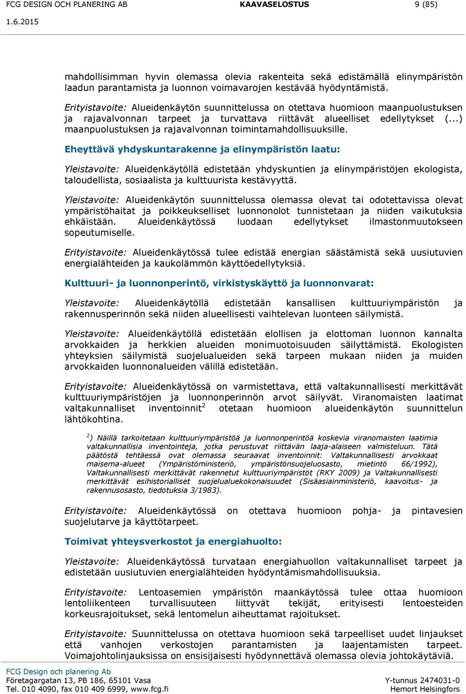 ..) maanpuolustuksen ja rajavalvonnan toimintamahdollisuuksille.
