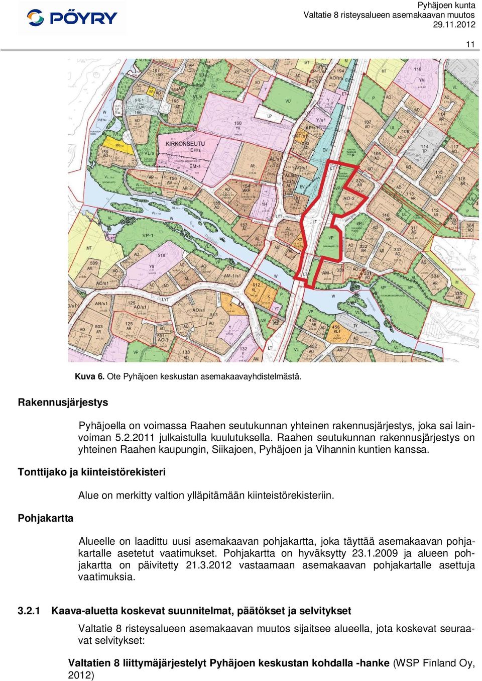 Tonttijako ja kiinteistörekisteri Pohjakartta Alue on merkitty valtion ylläpitämään kiinteistörekisteriin.