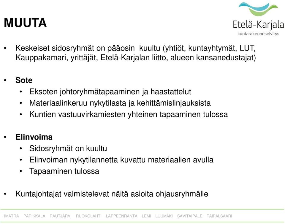 kehittämislinjauksista Kuntien vastuuvirkamiesten yhteinen tapaaminen tulossa Elinvoima Sidosryhmät on kuultu