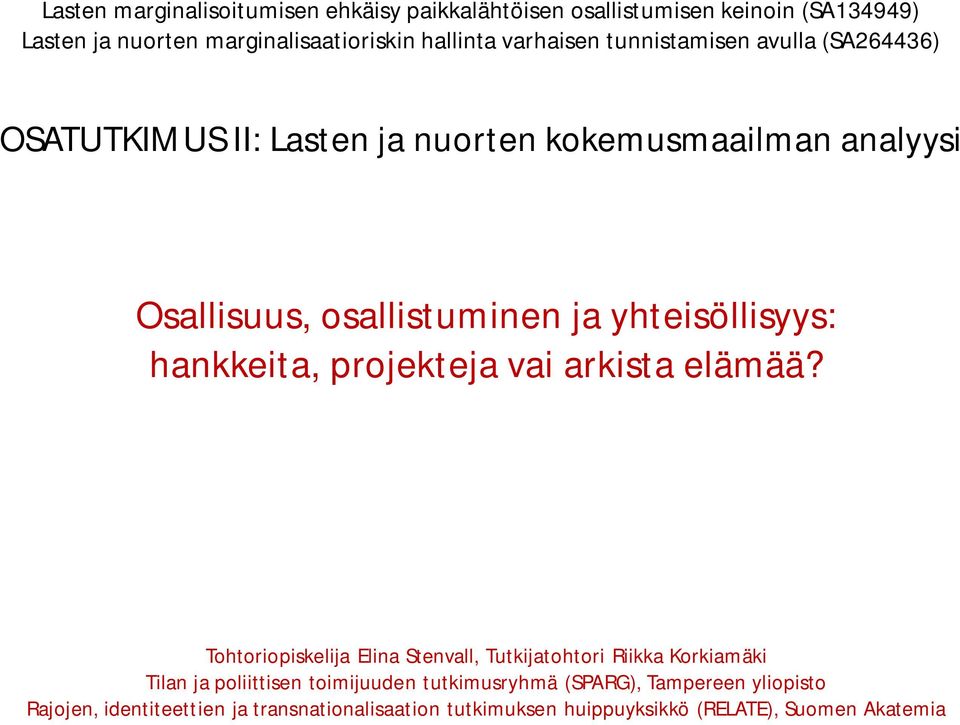 yhteisöllisyys: hankkeita, projekteja vai arkista elämää?