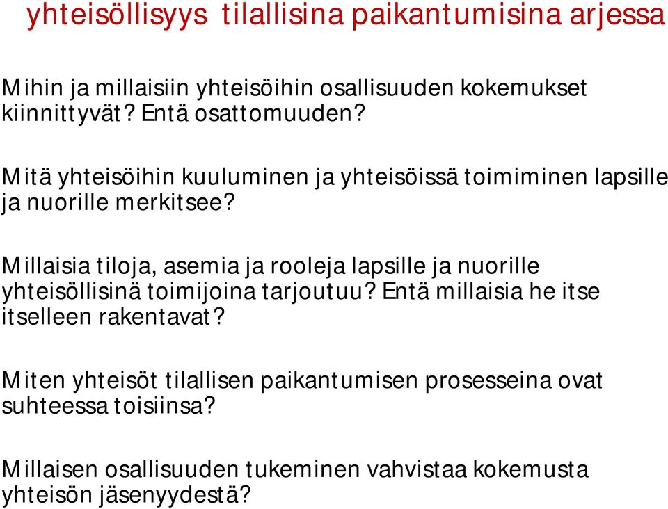 Millaisia tiloja, asemia ja rooleja lapsille ja nuorille yhteisöllisinä toimijoina tarjoutuu?