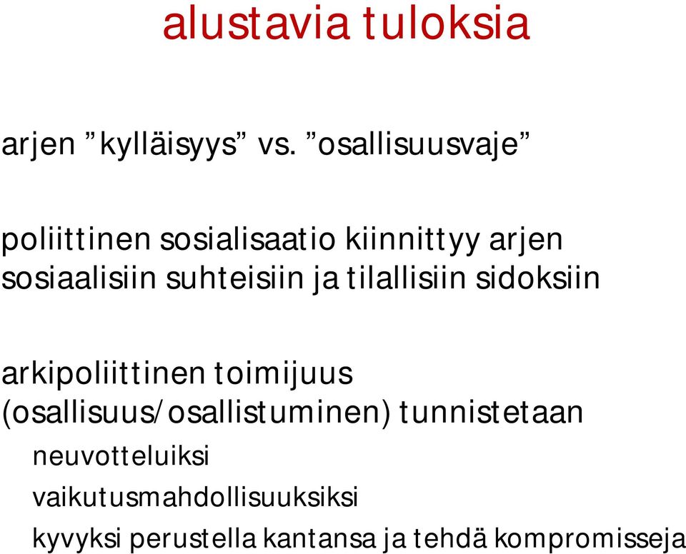 suhteisiin ja tilallisiin sidoksiin arkipoliittinen toimijuus