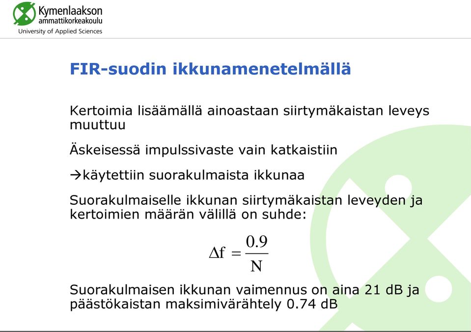 Suorakulmaiselle ikkunan siirtymäkaistan leveyden ja kertoimien määrän välillä on suhde: