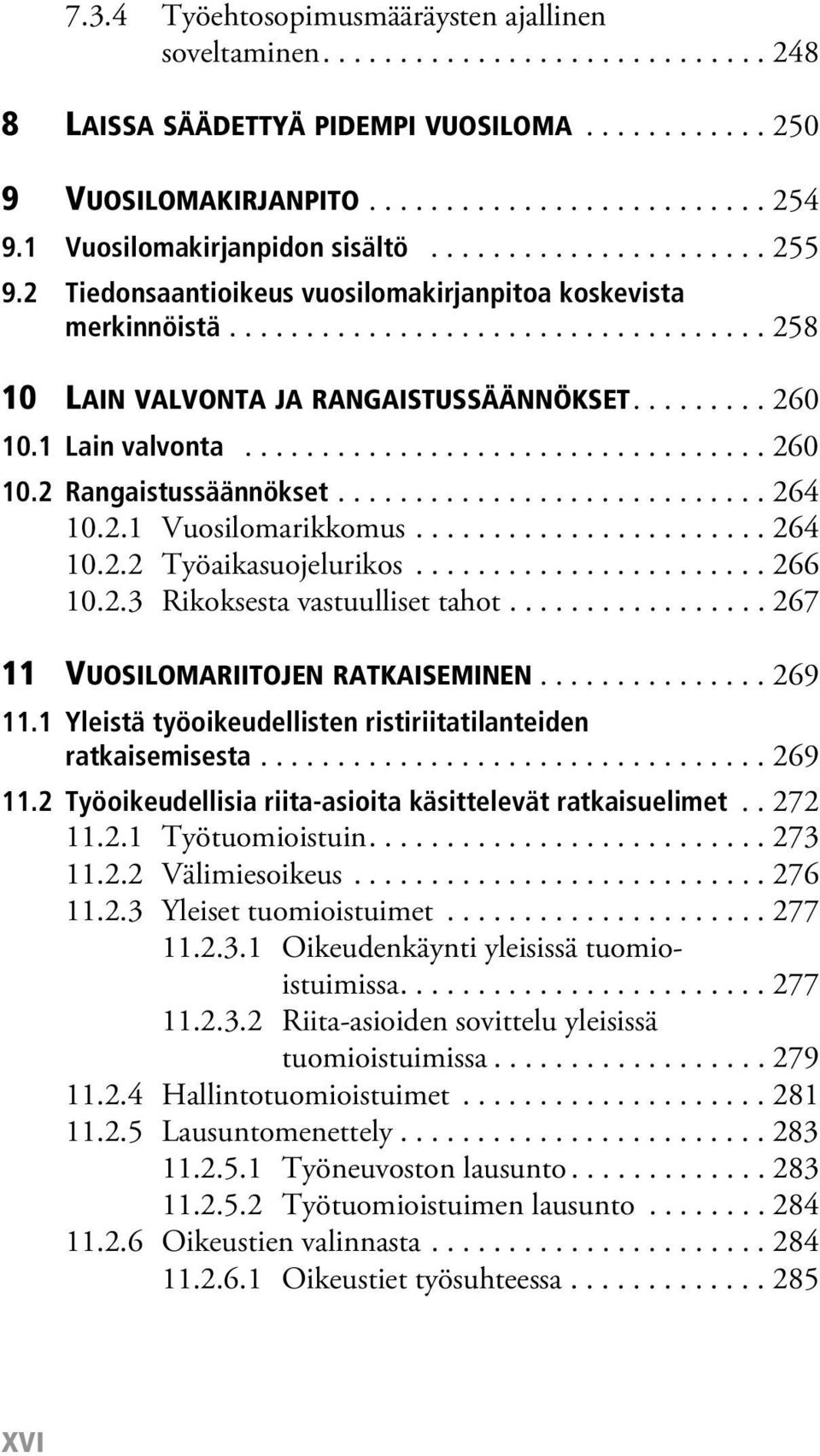 ........ 260 10.1 Lain valvonta.................................. 260 10.2 Rangaistussäännökset............................ 264 10.2.1 Vuosilomarikkomus....................... 264 10.2.2 Työaikasuojelurikos.