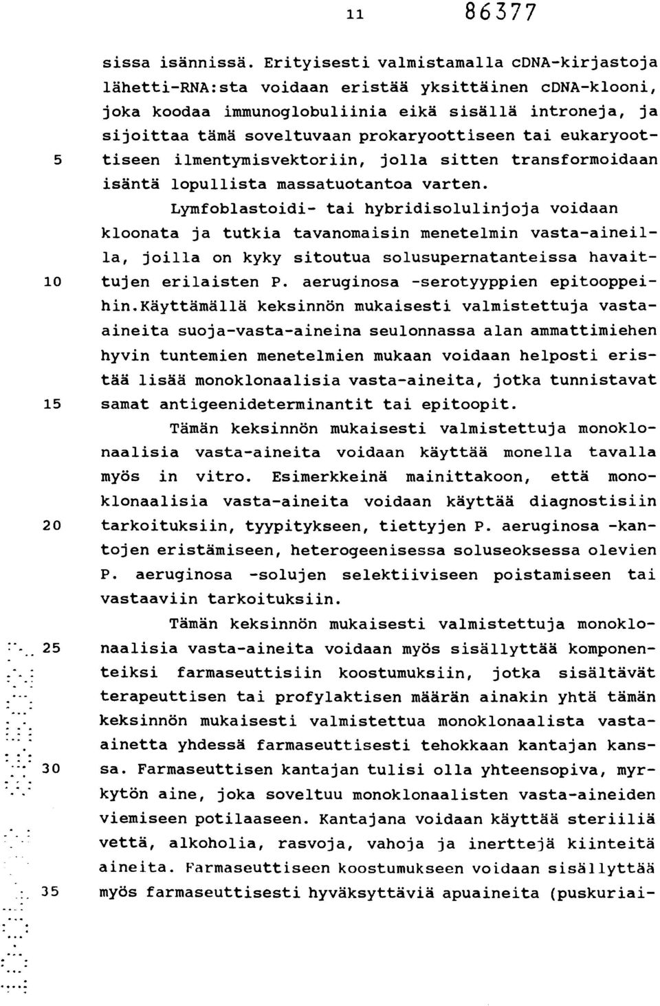 tai eukaryoot- 5 tiseen ilmentymisvektoriin, jolla sitten transformoidaan isäntä lopullista massatuotantoa varten.