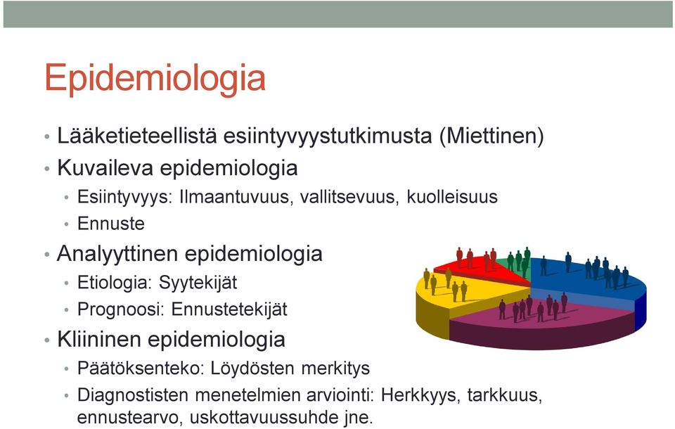 Etiologia: Syytekijät Prognoosi: Ennustetekijät Kliininen epidemiologia Päätöksenteko: