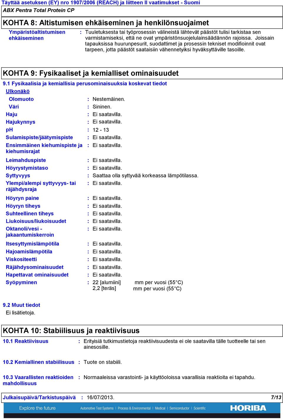 Joissain tapauksissa huurunpesurit, suodattimet ja prosessin tekniset modifioinnit ovat tarpeen, jotta päästöt saataisiin vähennetyiksi hyväksyttäville tasoille.