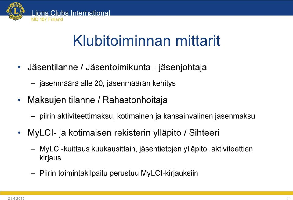 kansainvälinen jäsenmaksu MyLCI- ja kotimaisen rekisterin ylläpito / Sihteeri MyLCI-kuittaus