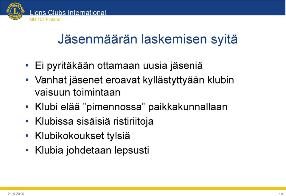 klubin vaisuun toimintaan Klubi elää pimennossa paikkakunnallaan Klubissa