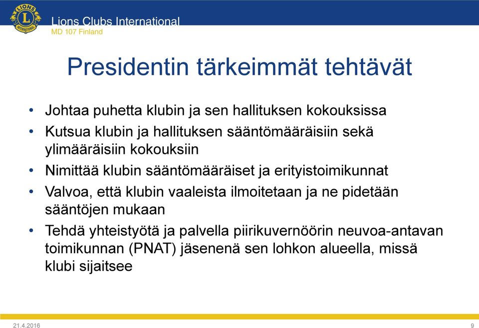 erityistoimikunnat Valvoa, että klubin vaaleista ilmoitetaan ja ne pidetään sääntöjen mukaan Tehdä