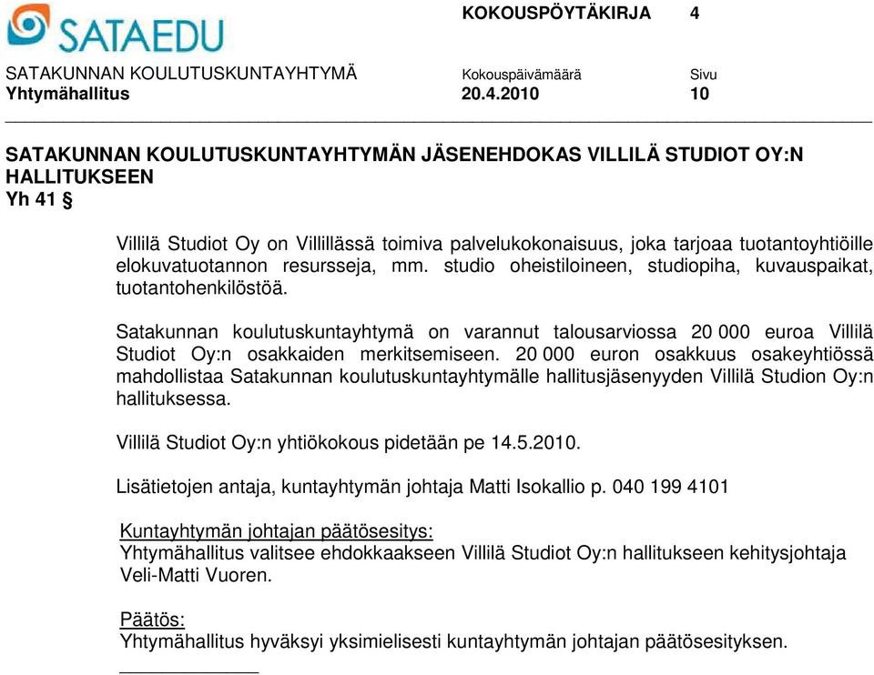 elokuvatuotannon resursseja, mm. studio oheistiloineen, studiopiha, kuvauspaikat, tuotantohenkilöstöä.