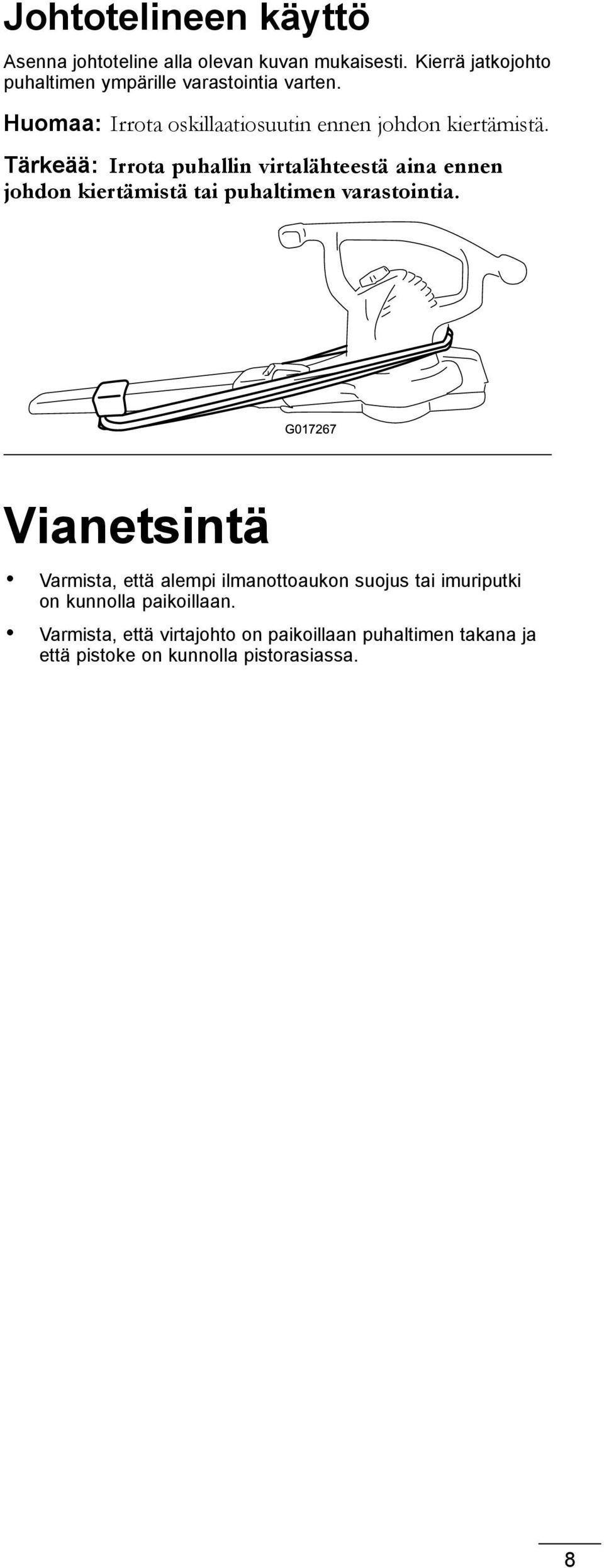 Tärkeää: Irrota puhallin virtalähteestä aina ennen johdon kiertämistä tai puhaltimen varastointia.