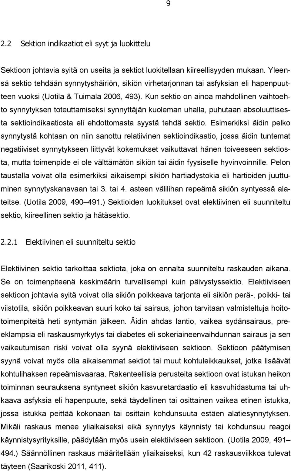 Kun sektio on ainoa mahdollinen vaihtoehto synnytyksen toteuttamiseksi synnyttäjän kuoleman uhalla, puhutaan absoluuttisesta sektioindikaatiosta eli ehdottomasta syystä tehdä sektio.