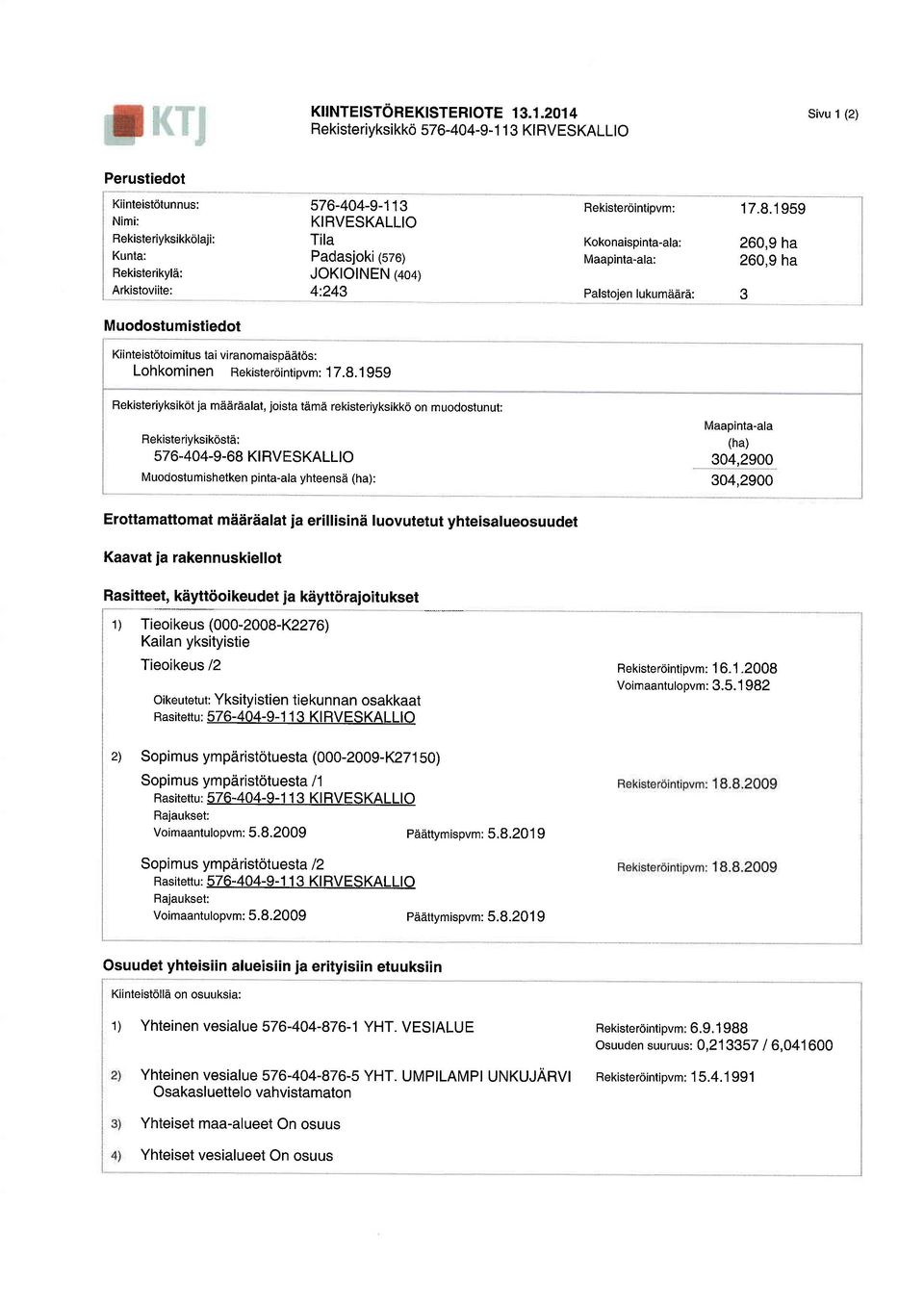 Padasjokilszoy JOKIOINEN 1+o+y 4:243 Rekisterointipvm: Kokonaispinta-ala: Maapinta-ala: Palstojen lukumddrd: 17.8.