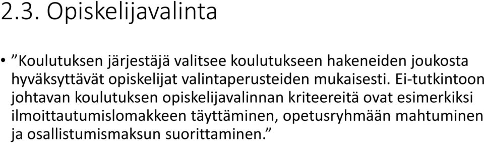 Ei-tutkintoon johtavan koulutuksen opiskelijavalinnan kriteereitä ovat