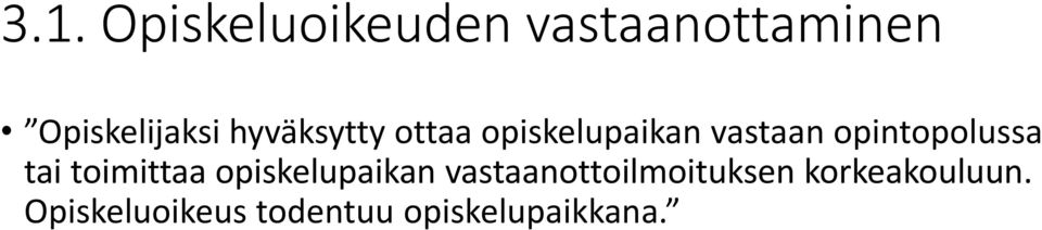 tai toimittaa opiskelupaikan vastaanottoilmoituksen