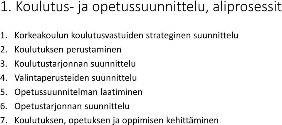 Koulutuksen perustaminen 3. Koulutustarjonnan suunnittelu 4.