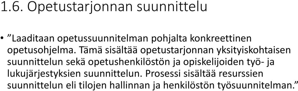 Tämä sisältää opetustarjonnan yksityiskohtaisen suunnittelun sekä opetushenkilöstön