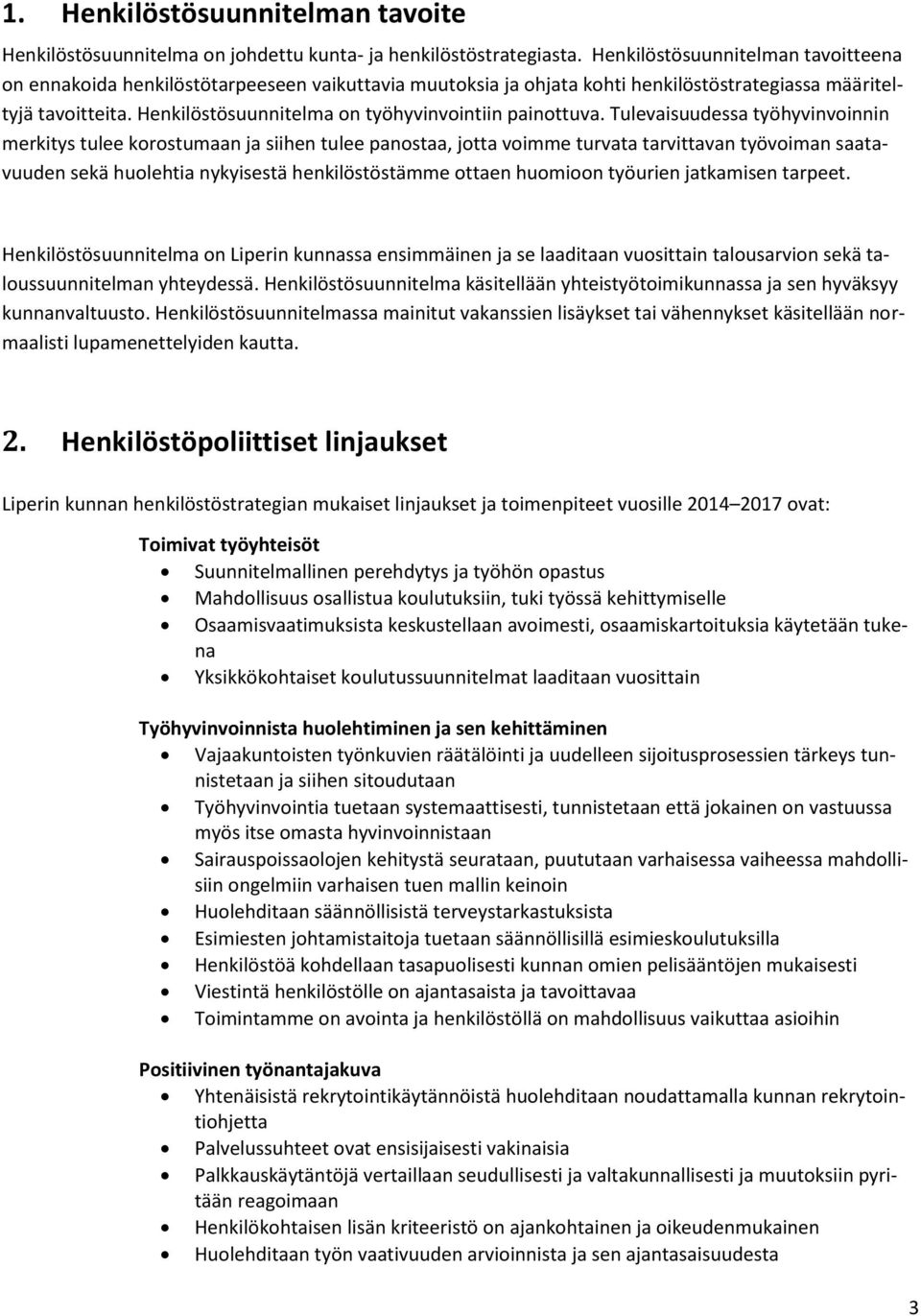 Henkilöstösuunnitelma on työhyvinvointiin painottuva.