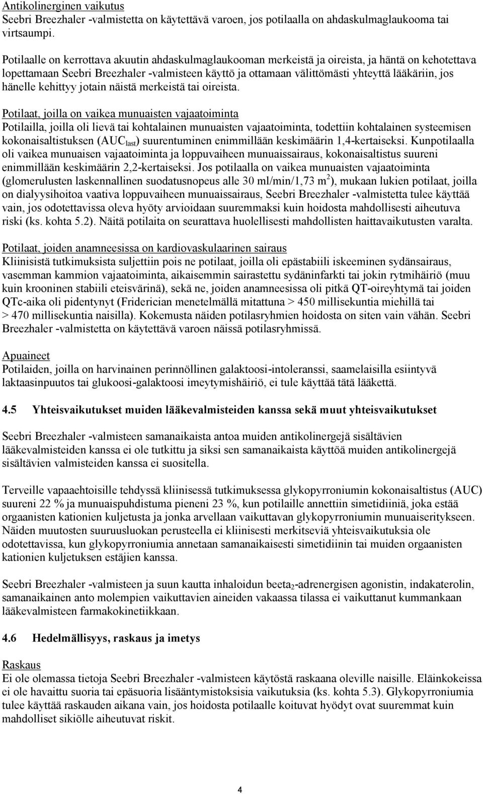 hänelle kehittyy jotain näistä merkeistä tai oireista.