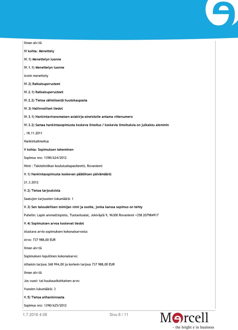 11.2011 Hankintailmoitus V kohta: Sopimuksen tekeminen Sopimus nro: 139