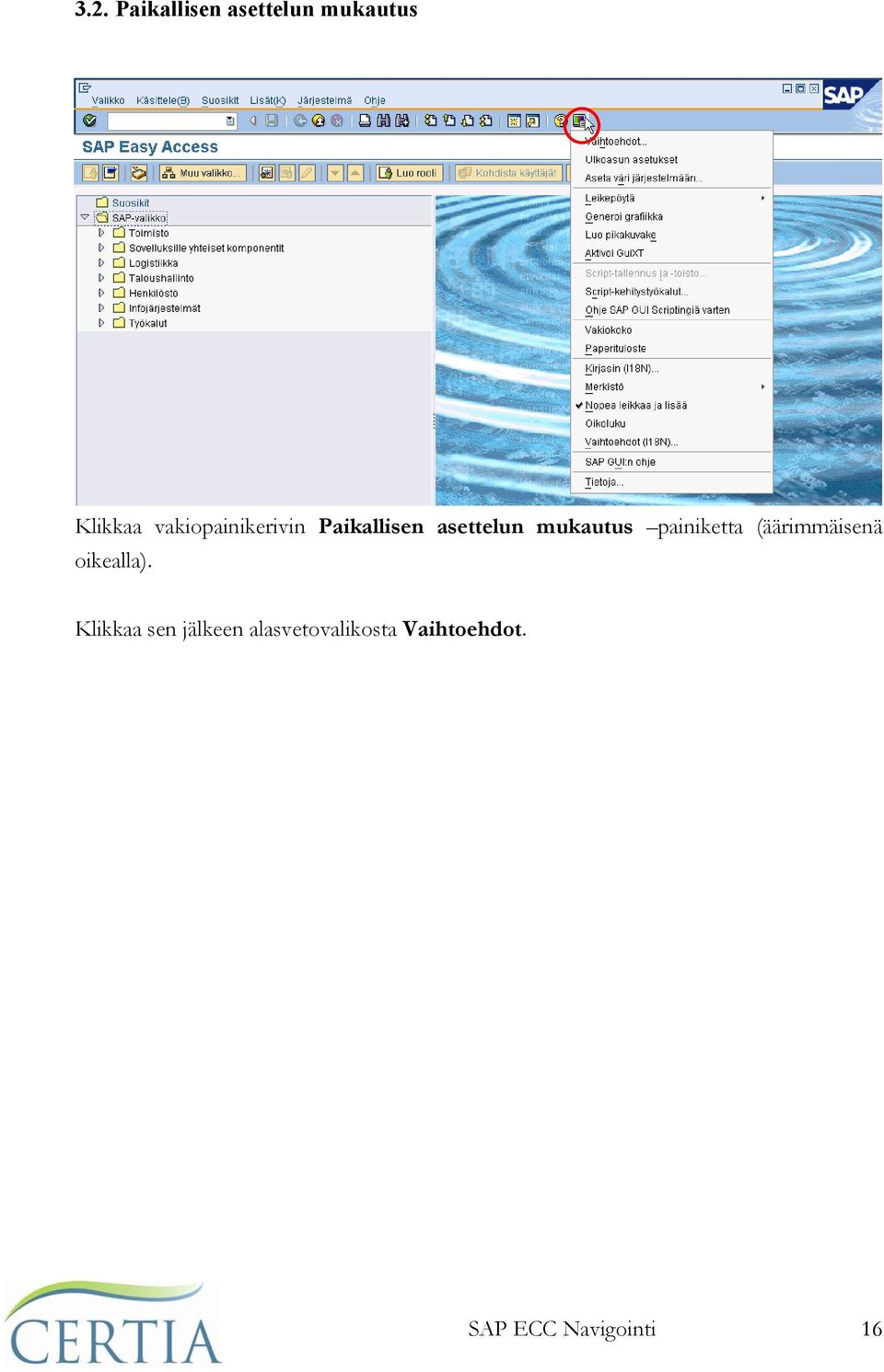 painiketta (äärimmäisenä oikealla).