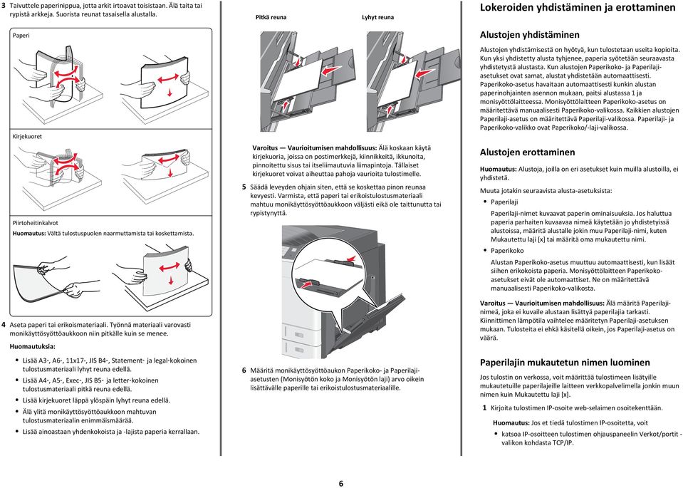 4 Aseta paperi tai erikoismateriaali. Työnnä materiaali varovasti monikäyttösyöttöaukkoon niin pitkälle kuin se menee.