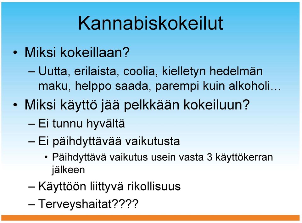 saada, parempi kuin alkoholi Miksi käyttö jää pelkkään kokeiluun?