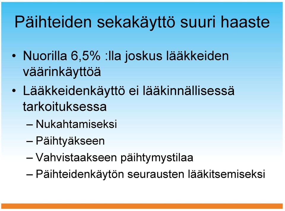 lääkinnällisessä tarkoituksessa Nukahtamiseksi Päihtyäkseen