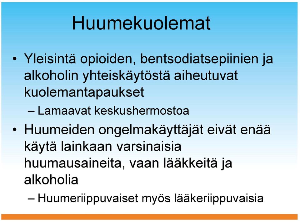 Huumeiden ongelmakäyttäjät eivät enää käytä lainkaan varsinaisia