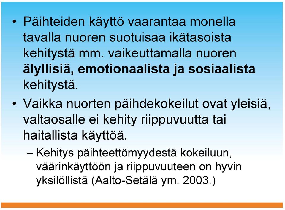 Vaikka nuorten päihdekokeilut ovat yleisiä, valtaosalle ei kehity riippuvuutta tai haitallista
