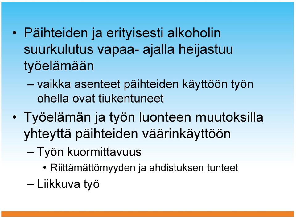 tiukentuneet Työelämän ja työn luonteen muutoksilla yhteyttä päihteiden