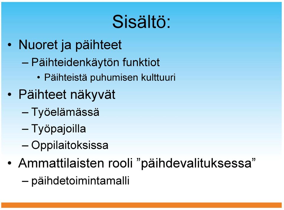 näkyvät Työelämässä Työpajoilla Oppilaitoksissa