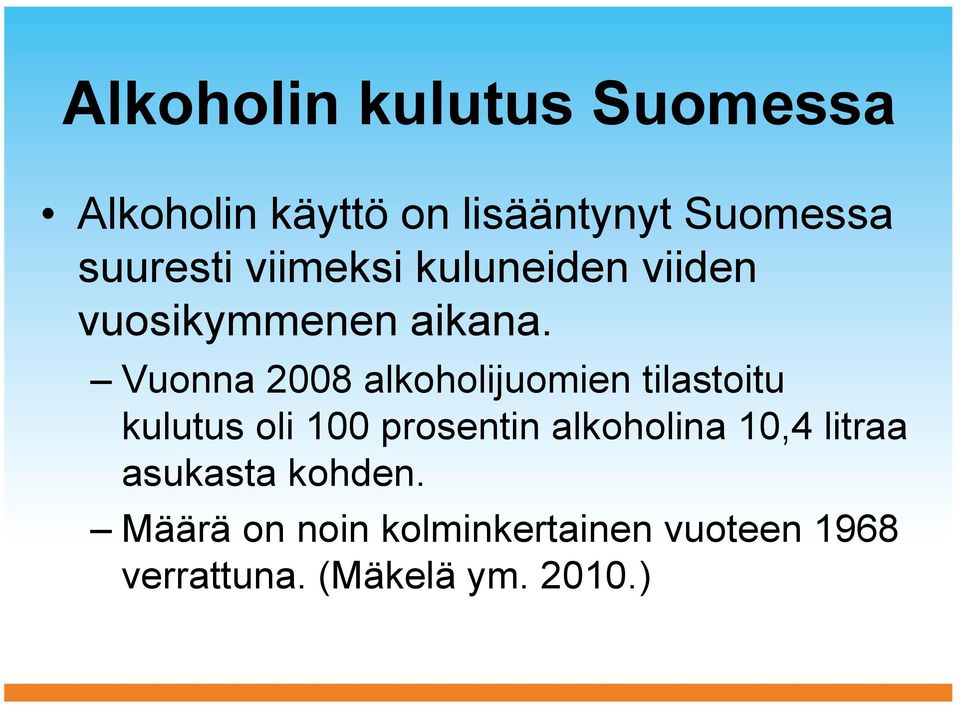 Vuonna 2008 alkoholijuomien tilastoitu kulutus oli 100 prosentin alkoholina