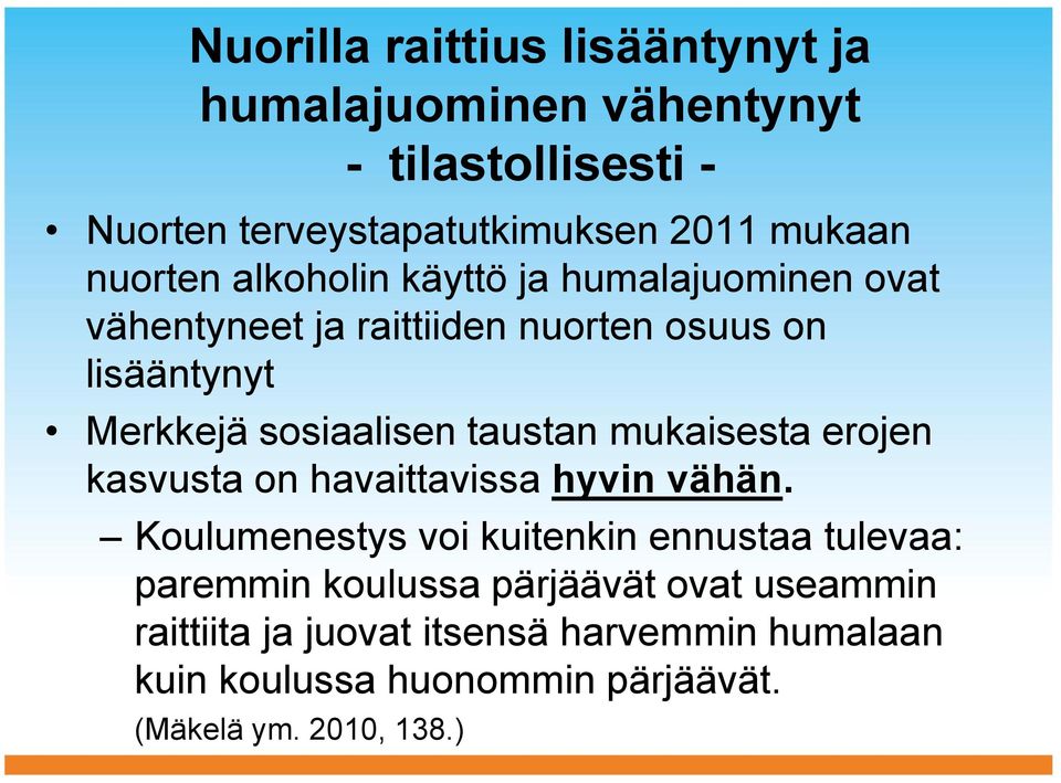 taustan mukaisesta erojen kasvusta on havaittavissa hyvin vähän.
