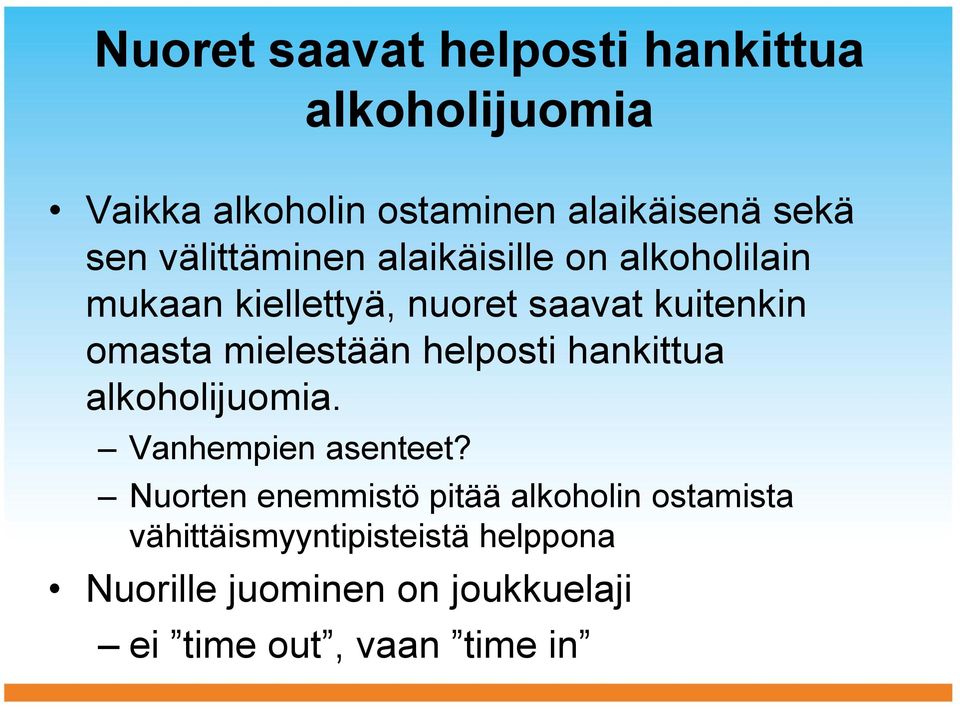 mielestään helposti hankittua alkoholijuomia. Vanhempien asenteet?